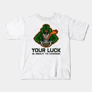 Patricks Day - Your luck is about to change Kids T-Shirt